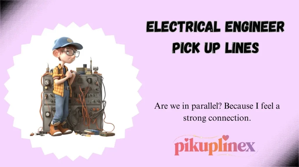 Electrical Engineer Pick Up Lines