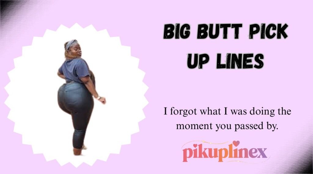 Big Butt Pick Up Lines