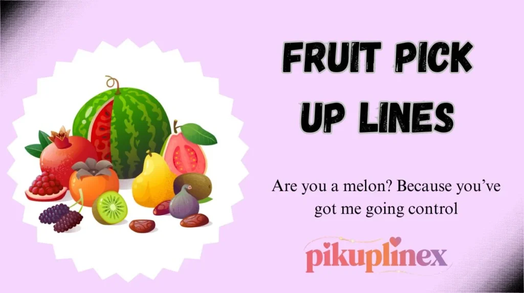 Fruit Pick Up Lines