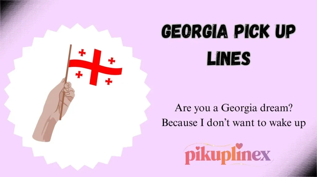 Georgia Pick Up Lines