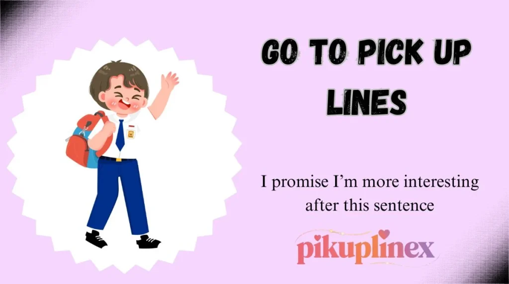 Go To Pick Up Lines