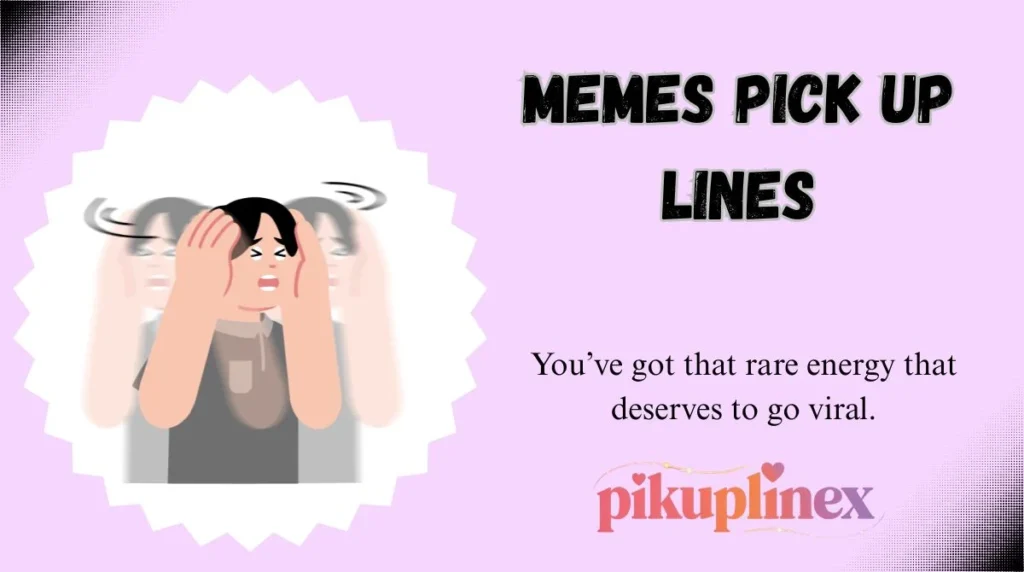 Memes Pick Up Lines