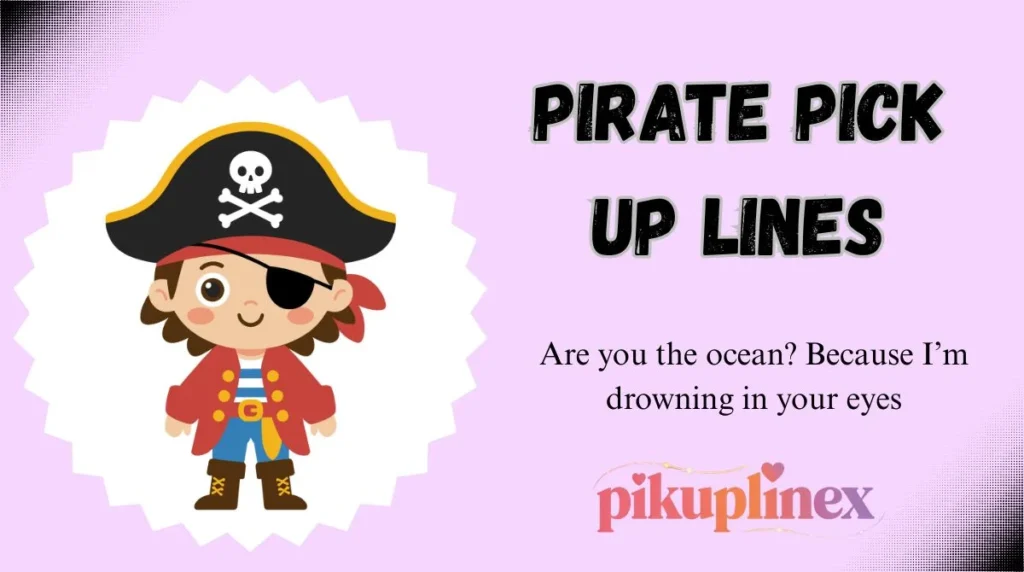 Pirate Pick Up Lines