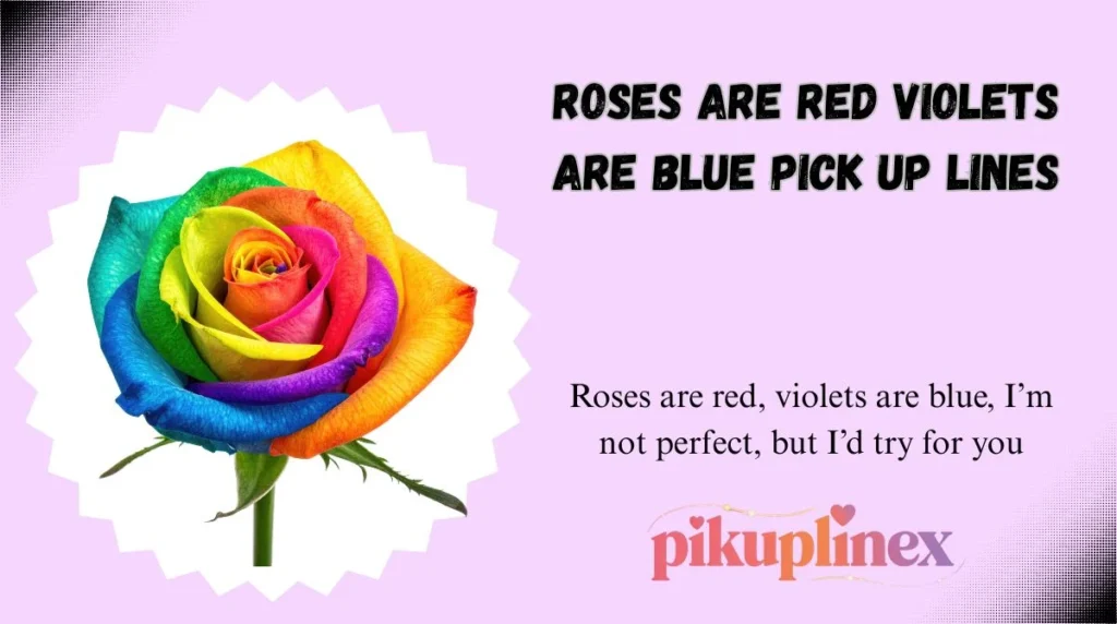 Roses Are Red Violets Are Blue Pick Up Lines