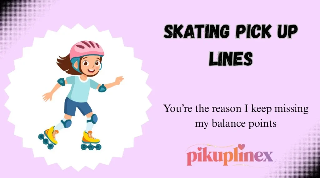 Skating Pick Up Lines