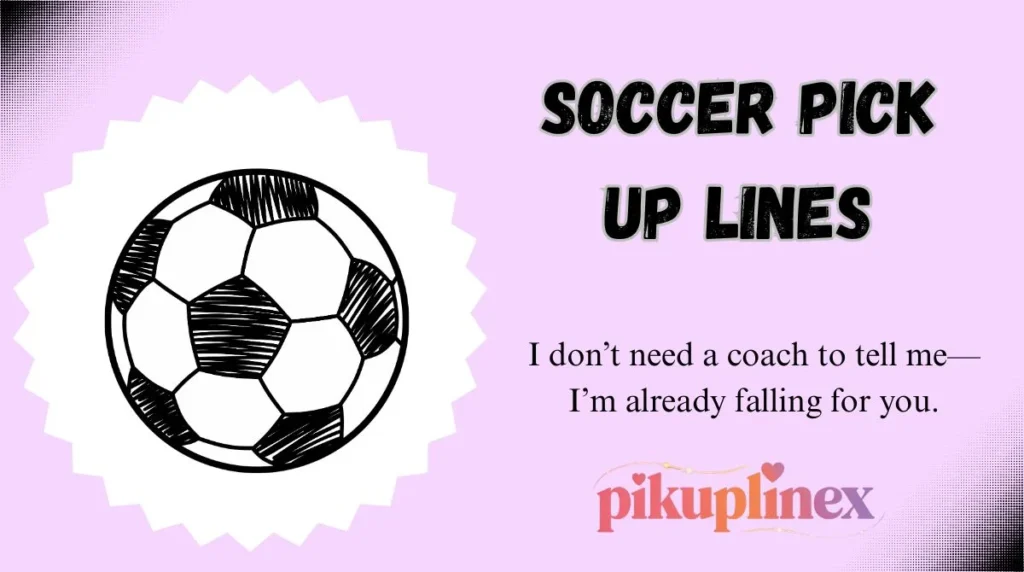 Soccer Pick Up Lines