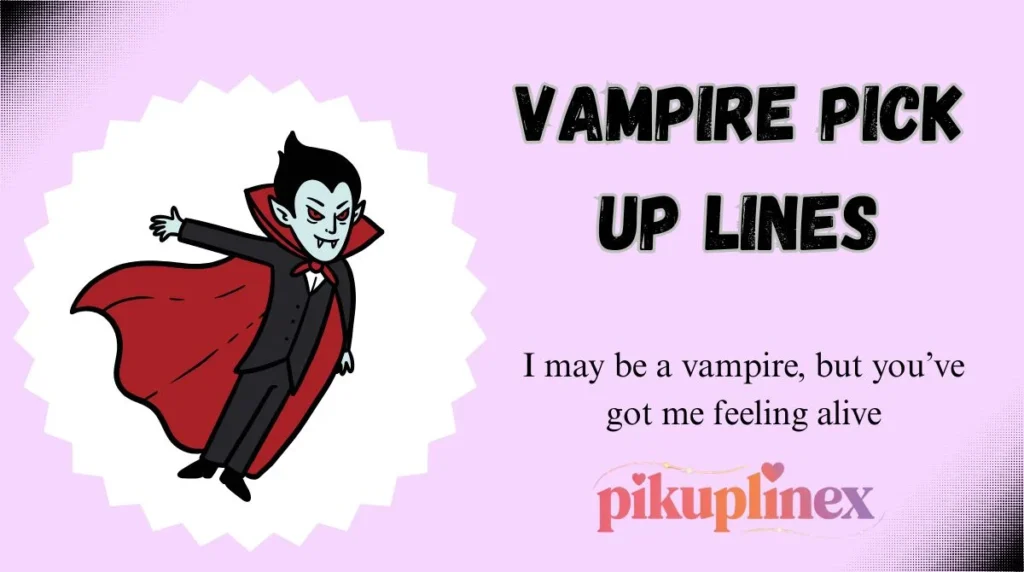 Vampire Pick Up Lines