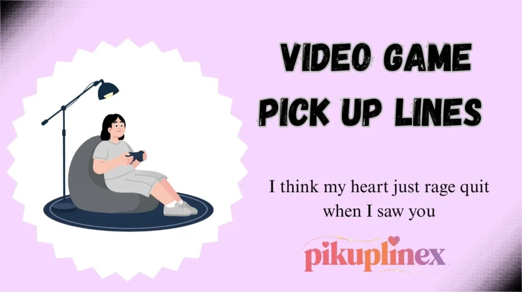 Video Game Pick Up Lines
