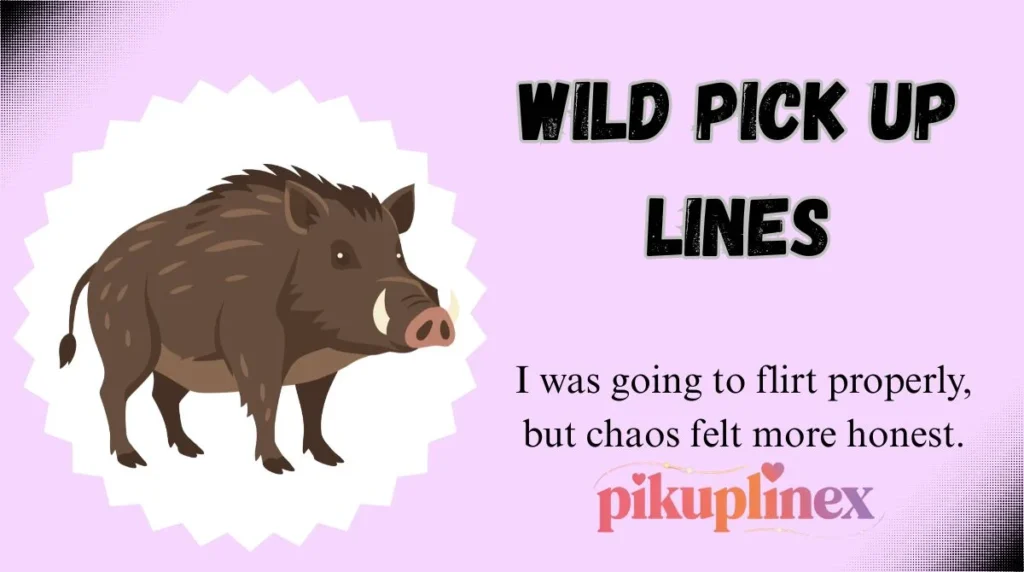 Wild Pick Up Lines