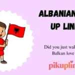 Albanian Pick Up Lines