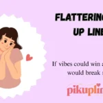 Flattering Pick Up Lines