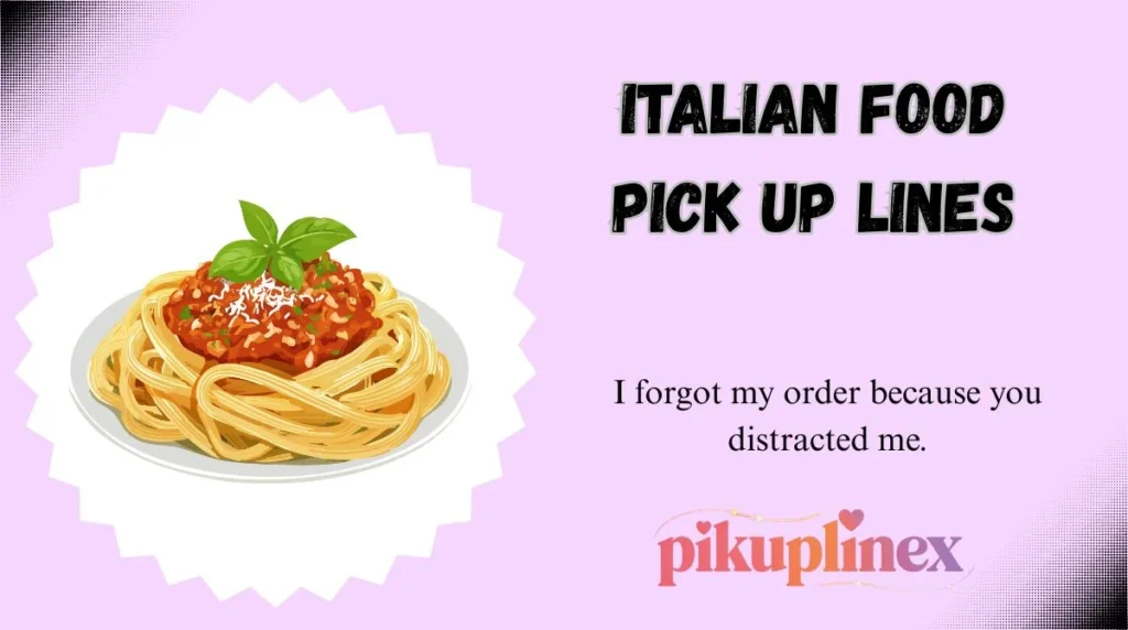 Italian Food Pick Up Lines