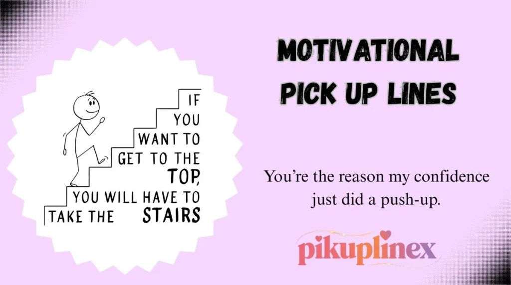Motivational Pick Up Lines