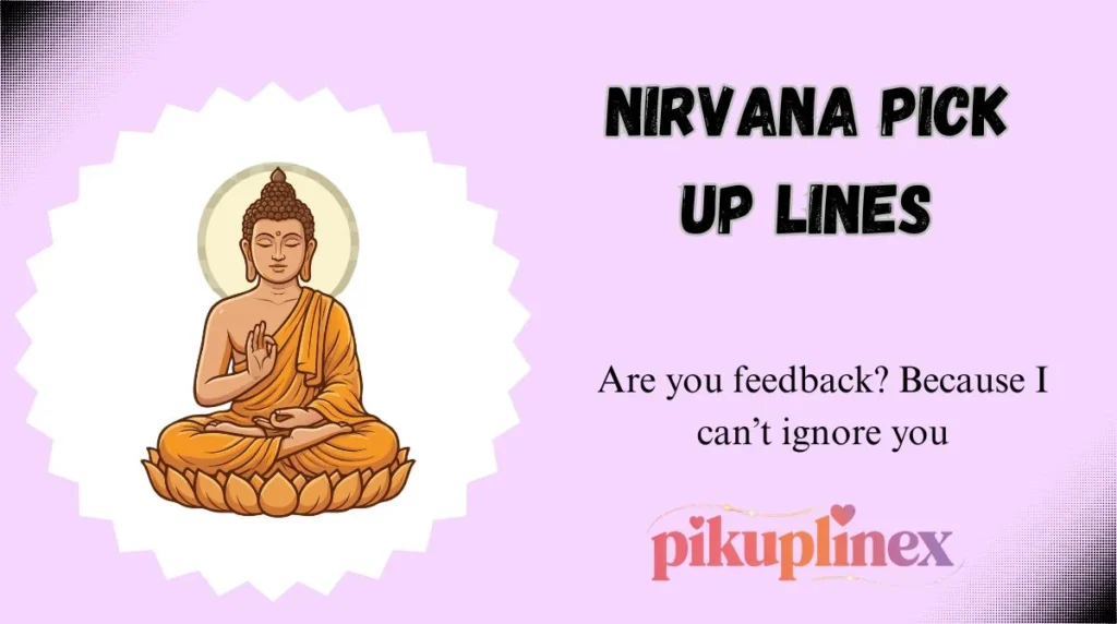 Nirvana Pick Up Lines