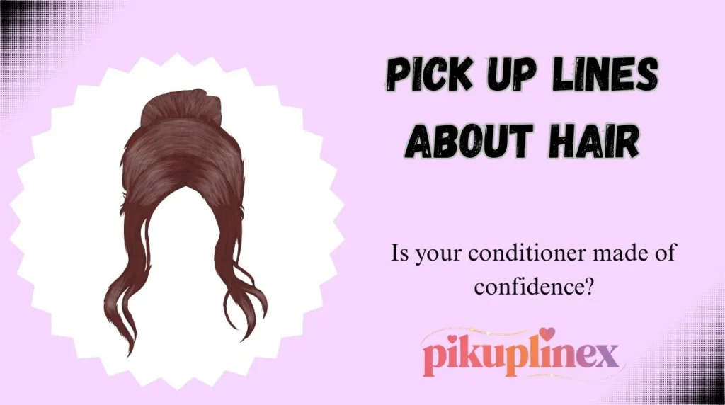 Pick Up Lines About Hair