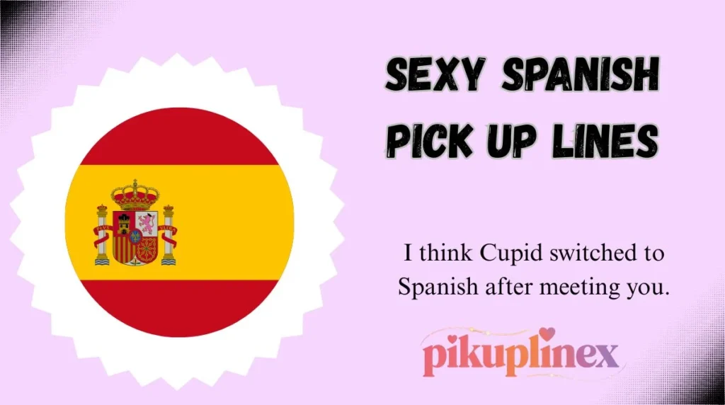 Sexy Spanish Pick Up Lines