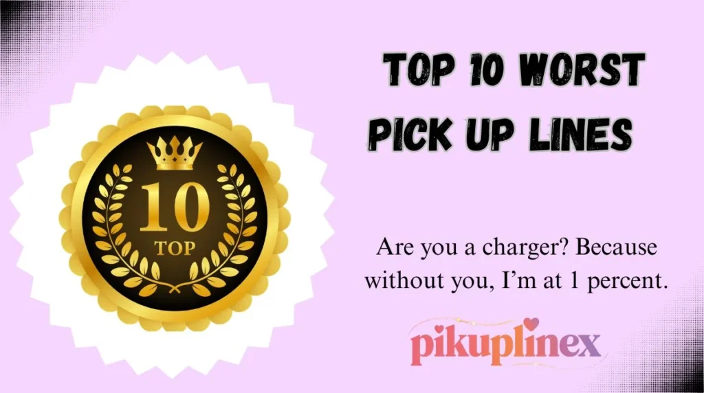 Top 10 Worst Pick Up Lines