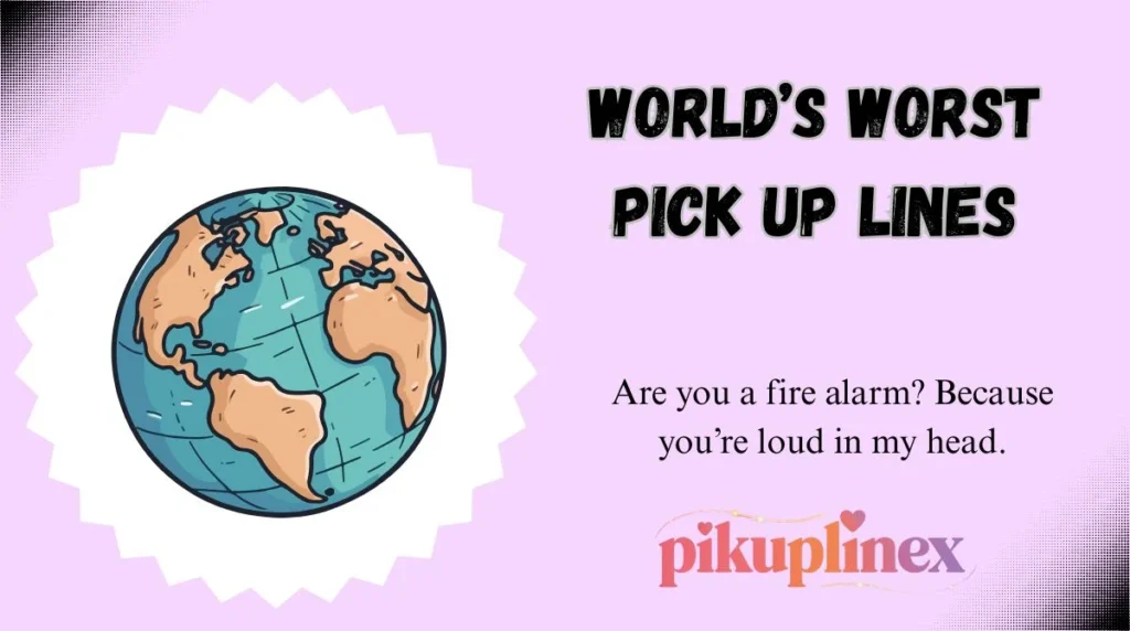 World’s Worst Pick Up Lines